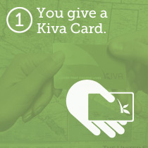 You give a Kiva Card